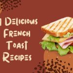 4 Delicious French Toast Recipes