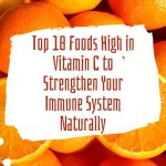 Top 10 Foods High in Vitamin C to Strengthen Your Immune System Naturally