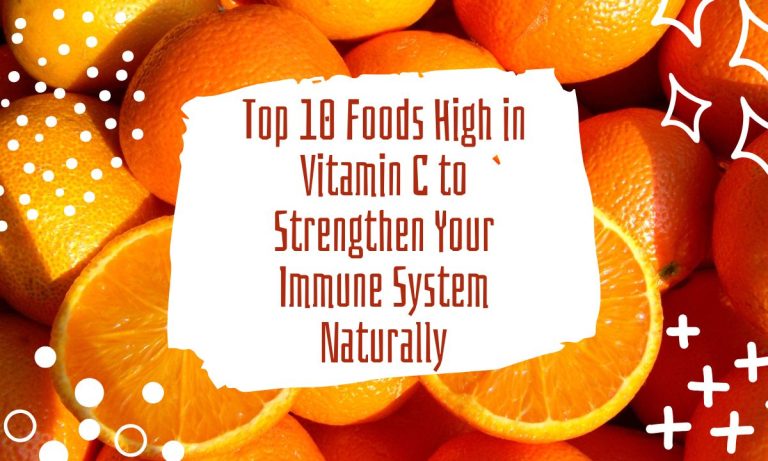 Top 10 Foods High in Vitamin C to Strengthen Your Immune System Naturally